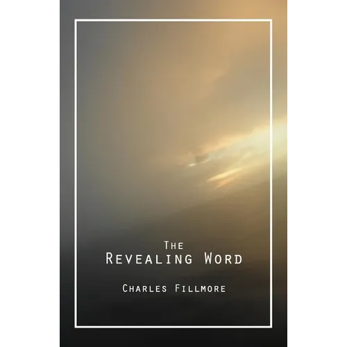 The Revealing Word: A Dictionary of Metaphysical Terms
