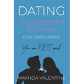 Dating Transgender Women: for Gentlemen