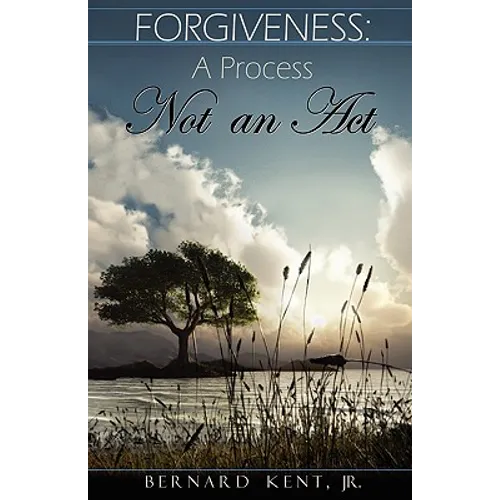 Forgiveness: A Process, Not an Act