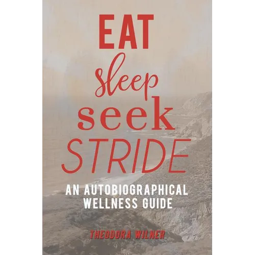 Eat, Sleep, Seek, Stride: An autobiographical Wellness Guide