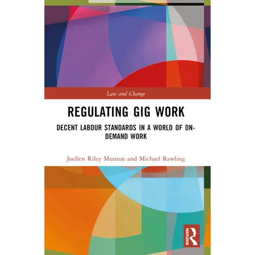 Regulating Gig Work: Decent Labour Standards in a World of On-demand Work