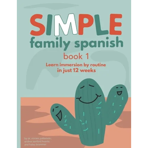 Simple Family Spanish: Learn immersion by routine in just 12 weeks