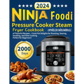 Ninja Foodi Pressure Cooker Steam Fryer Cookbook: 2000 Days of Flavorful Recipes - Crock Pot Delights for Roasting, Searing, Sautéing, and Slow Cookin