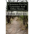 Christmas Eve On Lonesome And Other Stories