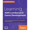 Learning AWS Lumberyard Game Development