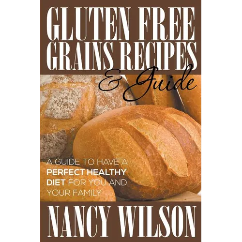 Gluten Free Grains Recipes & Guide