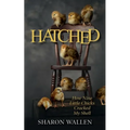 Hatched: How Nine Little Chicks Cracked My Shell