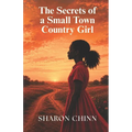 The Secrets Of A Small Town Country Girl