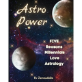 Astro Power: 5 Reasons Millennials Love Astrology: 5 Reasons Millennials Love Astrology