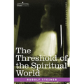 The Threshold of the Spiritual World