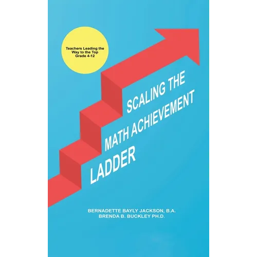 Scaling the Math Achievement Ladder: Teachers Leading the Way to the Top