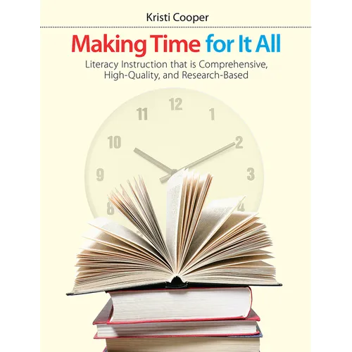 Making Time for It All: Literacy Instruction That Is Comprehensive, High-Quality, and Research-Based