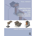 Construction Detailing for Landscape and Garden Design: Urban Water Features