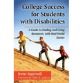 College Success for Students with Disabilities: A Guide to Finding and Using Resources, with Real-World Stories