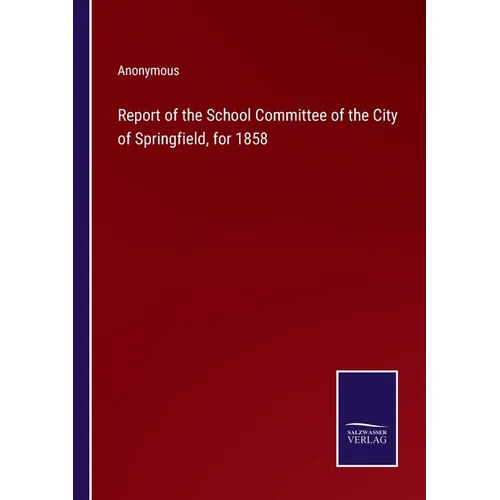 Report of the School Committee of the City of Springfield, for 1858