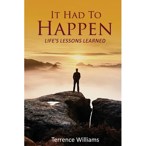 It Had To Happen: Life's Lessons Learned