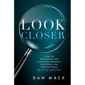 Look Closer: Ideas on Reexamining and Eliminating Personal, Relational, and Organizational Blind Spots