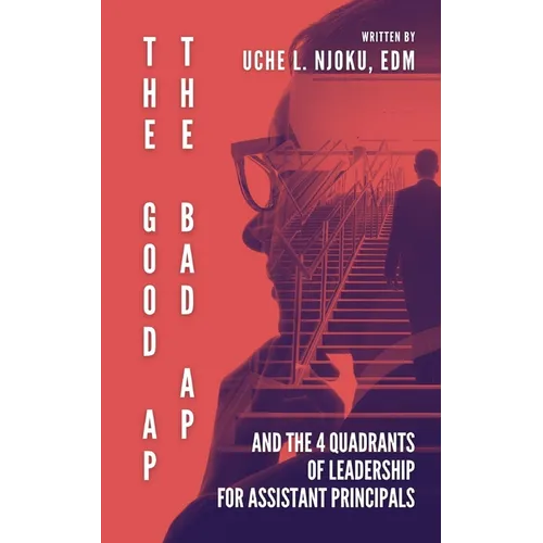 The Good AP, The Bad AP: And The 4 Quadrants Of Leadership For Assistant Principals