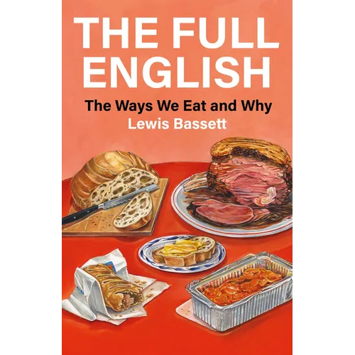 The Full English: The Ways We Eat and Why