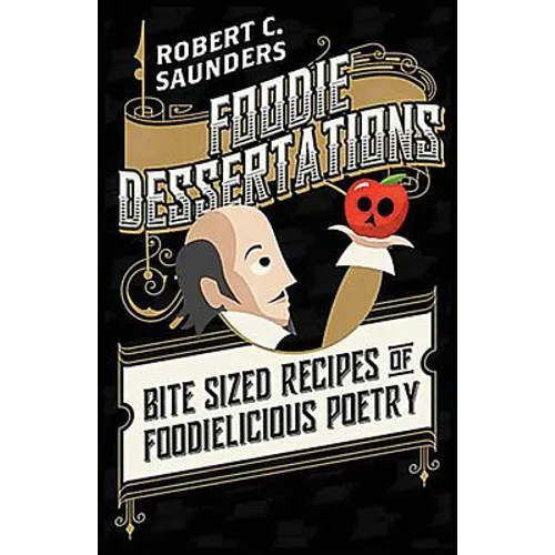 Foodie Dessertations: Bite sized recipes of foodielicious poetry