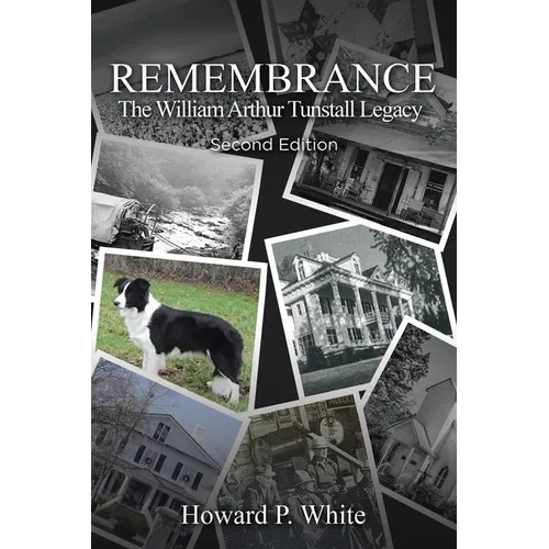 Remembrance: The William Arthur Tunstall Legacy Second Edition