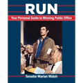 Run: Your Personal Guide to Winning Public Office