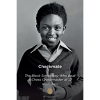 Checkmate: The Black Schoolboy Who Beat a Chess Grandmaster at 12