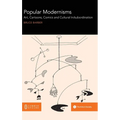 Popular Modernisms: Art, Cartoons, Comics and Cultural In/subordination