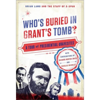 Who's Buried in Grant's Tomb?: A Tour of Presidential Gravesites