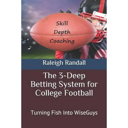 The 3-Deep Betting System for College Football: Turning Fish Into WiseGuys