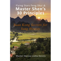 Flying Stars Feng Shui & Master Shen's 30 Principles: Xuan Kong Secrets for Yang Houses