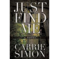 Just Find Me (A Novel)