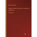 A Book of Strife in the Form of The Diary of an Old Soul: in large print