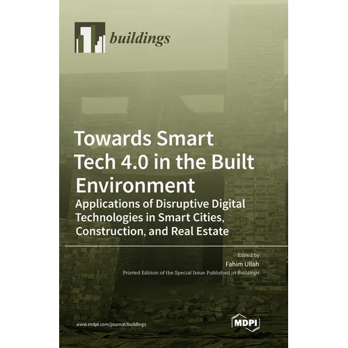 Towards Smart Tech 4.0 in the Built Environment: Applications of Disruptive Digital Technologies in Smart Cities, Construction, and Real Estate