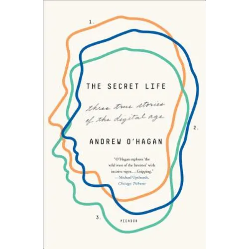 The Secret Life: Three True Stories of the Digital Age