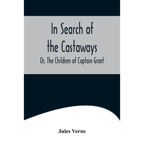 In Search of the Castaways; Or, The Children of Captain Grant