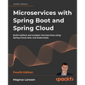 Microservices with Spring Boot and Spring Cloud - Fourth Edition: Build resilient and scalable microservices using Spring Cloud, Istio, and Kubernetes