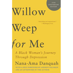 Willow Weep for Me: A Black Woman's Journey Through Depression