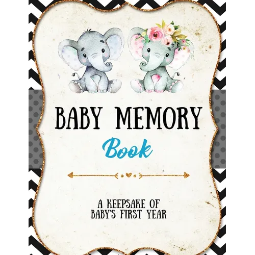 Baby Memory Book: Baby Memory Book: Special Memories Gift, First Year Keepsake, Scrapbook, Attach Photos, Write And Record Moments, Journal