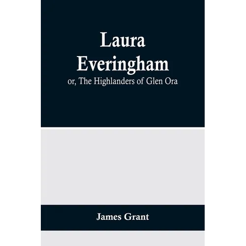 Laura Everingham; or, The Highlanders of Glen Ora