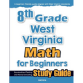 8th Grade West Virginia Math for Beginners: Standardized Testing and Home Schooling Study Guide