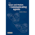 The Space and Motion of Communicating Agents