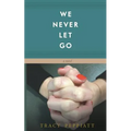 We Never Let Go