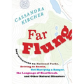 Far Flung: Improvisations on National Parks, Driving to Russia, Not Marrying a Ranger, the Language of Heartbreak, and Other Natural Disasters