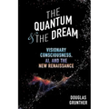 The Quantum & The Dream: Visionary Consciousness, AI, and the New Renaissance