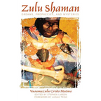 Zulu Shaman: Dreams, Prophecies, and Mysteries