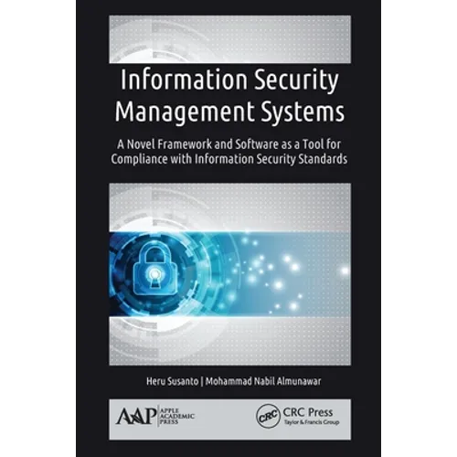 Information Security Management Systems: A Novel Framework and Software as a Tool for Compliance with Information Security Standard