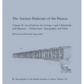 The Ancient Harbours of the Piraeus: Volume II. Zea Harbour: The Group 1 and 2 Shipsheds and Slipways - Architecture, Topography and Finds