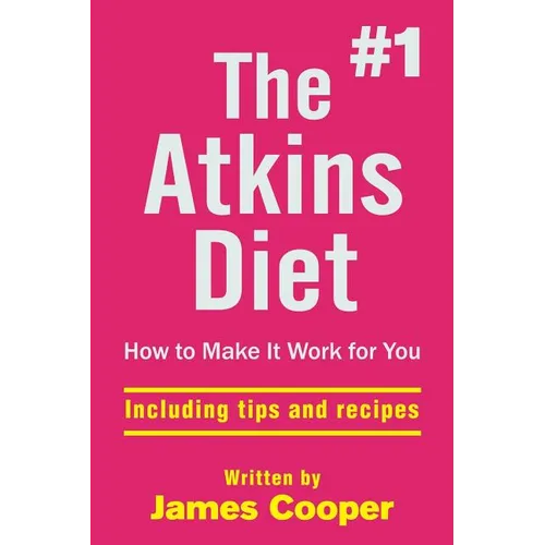 Atkins diet: The #1 Atkins diet, How to make it work for you !: including tips