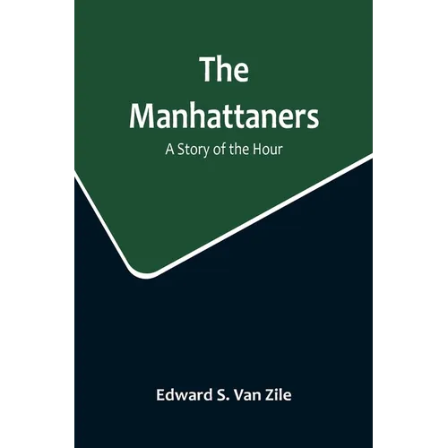 The Manhattaners: A Story of the Hour